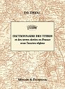 DICTIONNAIRE DES TITRES et des terres titres en France sous l'Ancien Rgime 